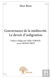 Gouvernance De La Médiocrité ; Le Devoir D'Indignation