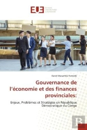 Gouvernance De L'Economie Et Des Finances Provinciales: - Enjeux, Problemes Et Strategies En Republi