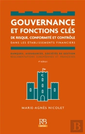 Gouvernance Et Fonctions Clés De Risque, Conformité Et Contrôle Dans Les Établissements Financiers : Banques, Assurances, Sociétés Et Gestion Règlementations Européennes Et Françaises (4e Édition)