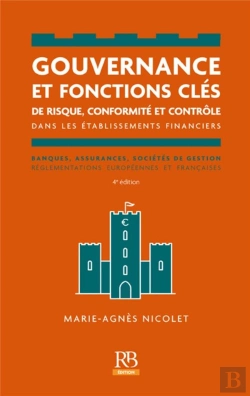 Bertrand.pt - Gouvernance Et Fonctions Clés De Risque, Conformité Et Contrôle Dans Les Établissements Financiers : Banques, Assurances, Sociétés Et Gestion Règlementations Européennes Et Françaises (4e Édition)