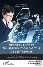 Gouvernance Et Transformation Digitale De L'Entreprise : Pour Le Développement Pérenne Et Une Performance Durable, De La Startup À L'Eti