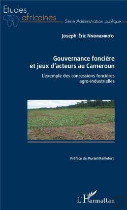 Bertrand.pt - Gouvernance Foncière Et Jeux D'Acteurs Au Cameroun ; L'Exemple Des Concessions Foncières Agro-Industrielles