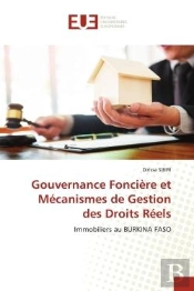 Gouvernance Fonciere Et Mecanismes De Gestion Des Droits Reels - Immobiliers Au Burkina Faso