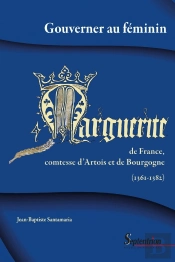 Gouverner Au Féminin : Marguerite De France, Comtesse D'Artois Et De Bourgogne (1361-1382)