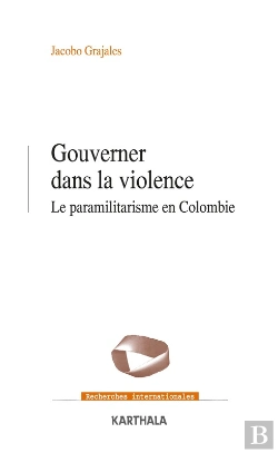 Bertrand.pt - Gouverner Dans La Violence - Le Paramilitarisme En Colombie