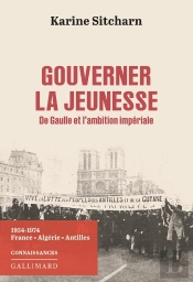 Gouverner La Jeunesse : De Gaulle Et L'Ambition Impériale