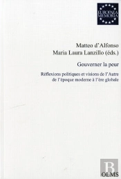 Gouverner La Peur ; Réflexions Politiques Et Visions De L'Autre De L'Époque Moderne À L'Ère Globale