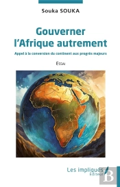 Gouverner L'Afrique Autrement : Appel À La Conversion Du Continent Aux Progrès Majeurs