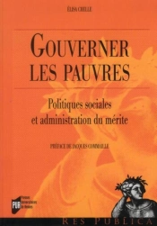 Gouverner Les Pauvres ; Politiques Sociales Et Administration Du Mérite