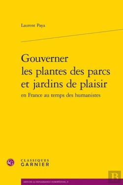 Bertrand.pt - Gouverner Les Plantes Des Parcs Et Jardins De Plaisir En France Au Temps Des Humanistes