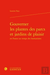 Gouverner Les Plantes Des Parcs Et Jardins De Plaisir En France Au Temps Des Humanistes