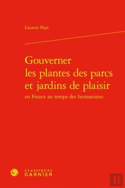 Bertrand.pt - Gouverner Les Plantes Des Parcs Et Jardins De Plaisir En France Au Temps Des Humanistes