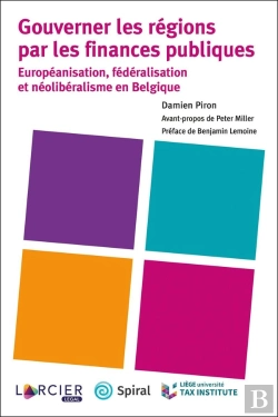 Bertrand.pt - Gouverner Les Régions Par Les Finances Publiques ; Européanisation, Fédéralisation Et Néolibéralisme En Belgique