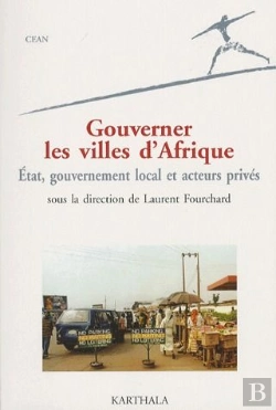 Bertrand.pt - Gouverner Les Villes D'Afrique ; État, Gouvernement Local Et Acteurs Privés