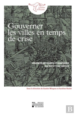 Bertrand.pt - Gouverner Les Villes En Temps De Crise - Urgences Militaires Et Sanitaires Aux Xvie Et Xviie Siecles