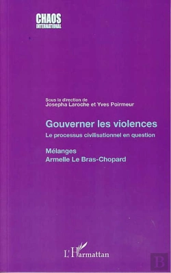 Bertrand.pt - Gouverner Les Violences ; Le Processus Civilisationnel En Question ; Mélanges Armelle Le Bras-Chopard