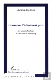 Gouverner L'Infiniment Petit ; Les Nanotechnologies À Grenoble Et Hambourg