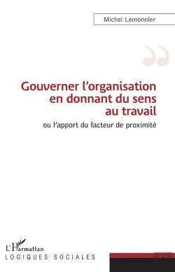 Bertrand.pt - Gouverner L'Organisation En Donnant Du Sens Au Travail - Ou L'Apport Du Facteur De Proximite
