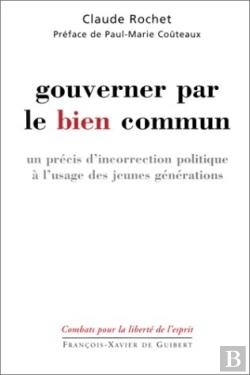 Bertrand.pt - Gouverner Par Le Bien Commun : Un Précis D'Incorrection Politique À L'Usage Des Jeunes Générations