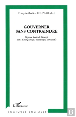 Bertrand.pt - Gouverner Sans Contraindre : L'Agence Locale De L'Énergie Outil D'Une Politique Énergétique Territoriale