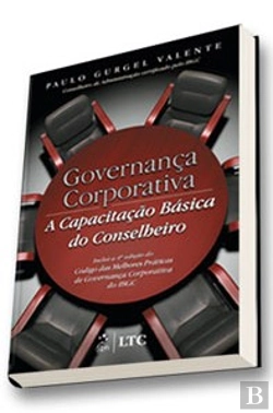 Bertrand.pt - Governança Corporativa - A Capacitação Básica do Conselheiro