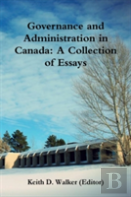 Governance And Administration In Canada: Collection Of Essays