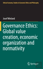 Governance Ethics: Global Value Creation, Economic Organization And Normativity
