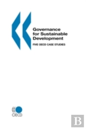 Governance For Sustainable Development: Five Oecd Case Studies