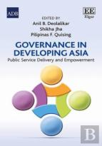 Governance In Developing Asia - Public Service Delivery And Empowerment