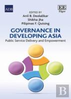 Governance In Developing Asia - Public Service Delivery And Empowerment