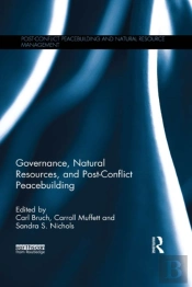 Governance, Natural Resources And Post-Conflict Peacebuilding