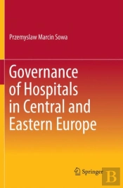 Governance Of Hospitals In Central And Eastern Europe