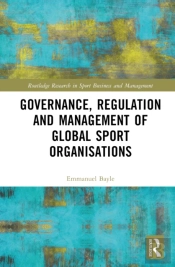Governance, Regulation And Management Of Global Sport Organisations