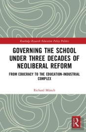 Governing The School Under Three Decades Of Neoliberal Reform
