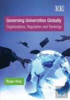 Governing Universities Globally - Organizations, Regulation And Rankings