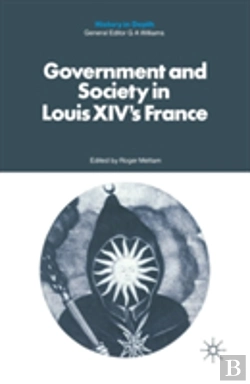Bertrand.pt - Government And Society In Louis Xiv'S France