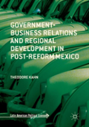 Government-Business Relations And Regional Development In Post-Reform Mexico