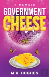 Government Cheese:  A Memoir