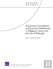 Government Consolidation And Economic Development In Allegheny County And The City Of Pittsburgh