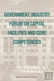 Government/Industry Forum On Capital Facilities And Core Competencies