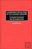 Government Regulation Of The Alcohol Industry