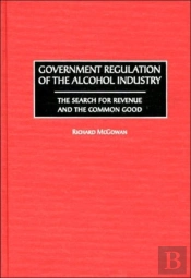 Government Regulation Of The Alcohol Industry