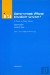 Government: Whose Obedient Servant?