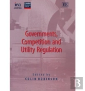 Governments, Competition And Utility Regulation