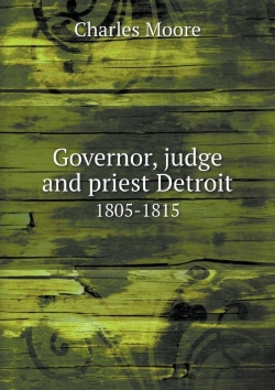 Bertrand.pt - Governor, Judge And Priest Detroit 1805-1815