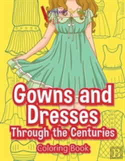 Bertrand.pt - Gowns And Dresses Through The Centuries Coloring Book