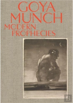 Bertrand.pt - Goya And Munch: Modern Prophecies