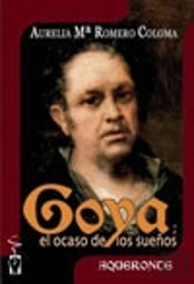 Goya, El Ocaso De Los Sueños