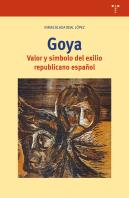 Goya. Valor Y Símbolo Del Exilio Republicano Español
