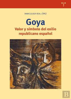 Bertrand.pt - Goya. Valor Y Símbolo Del Exilio Republicano Español